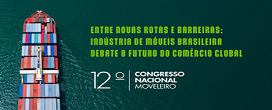 Entre novas rotas e barreiras: indstria de mveis brasileira debate o futuro do comrcio global