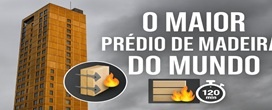 Prdio de madeira mais alto do mundo  totalmente resistente ao fogo